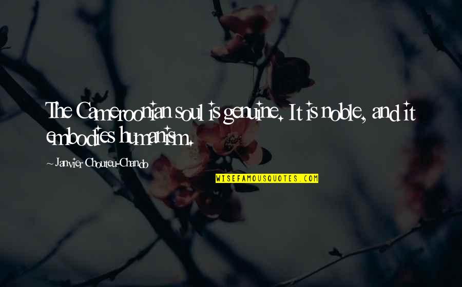 Submerged Pump Quotes By Janvier Chouteu-Chando: The Cameroonian soul is genuine. It is noble, Submerged Pump Quotes By Janvier Chouteu-Chando: The Cameroonian soul is genuine. It is noble,