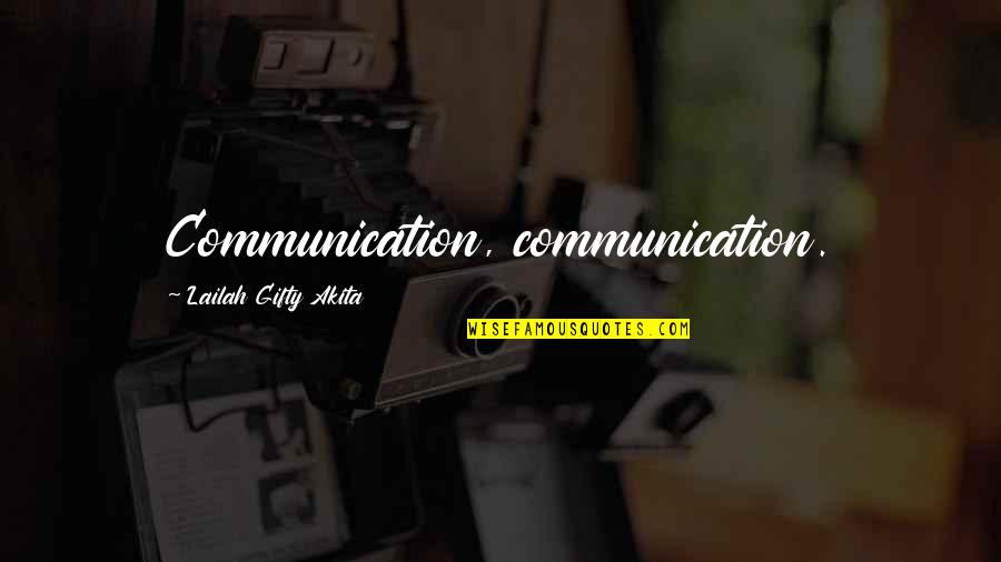 Submergences Quotes By Lailah Gifty Akita: Communication, communication.