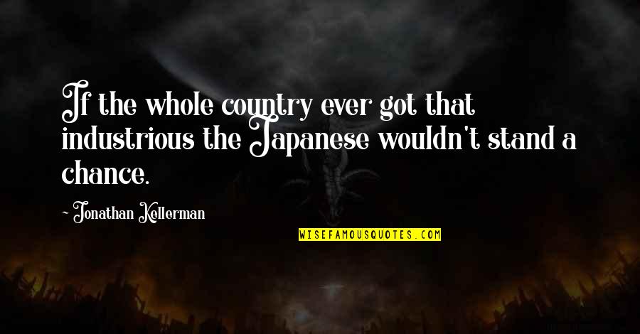 Submit Love Quotes By Jonathan Kellerman: If the whole country ever got that industrious