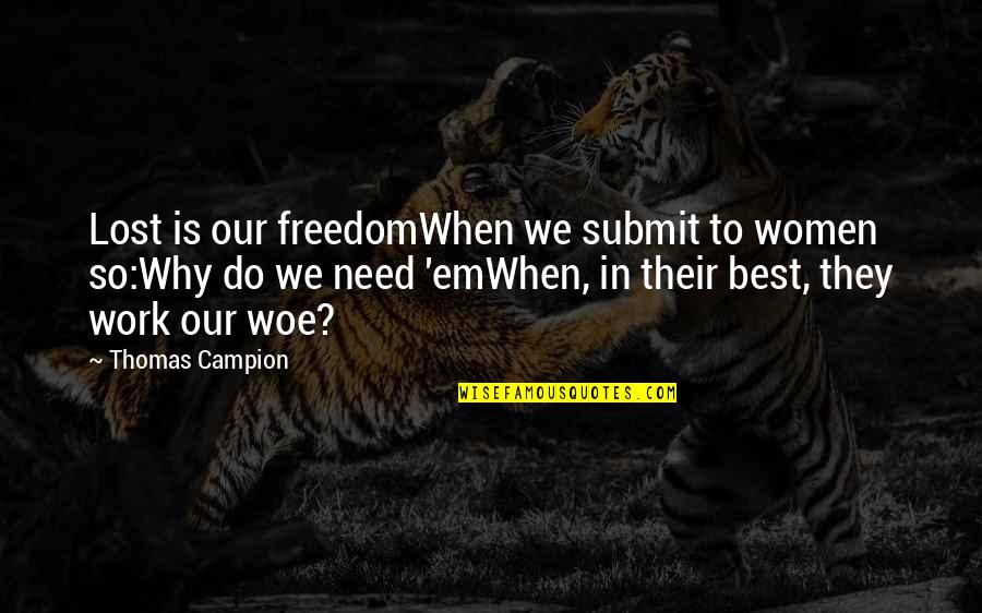 Submit Quotes By Thomas Campion: Lost is our freedomWhen we submit to women