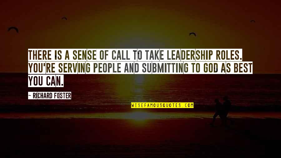 Submitting To God Quotes By Richard Foster: There is a sense of call to take