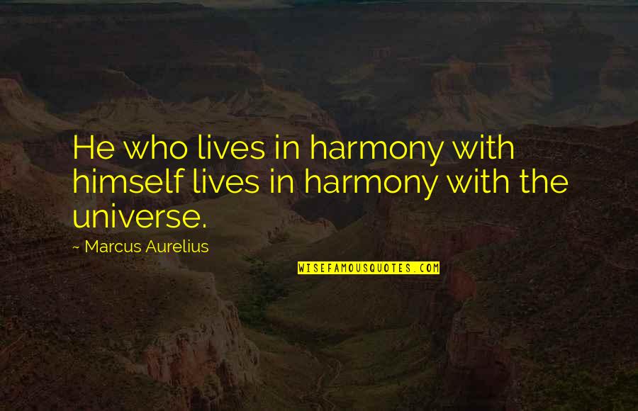 Suboptimal Opacification Quotes By Marcus Aurelius: He who lives in harmony with himself lives