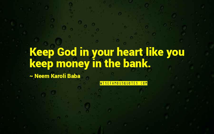 Suborbital Quotes By Neem Karoli Baba: Keep God in your heart like you keep