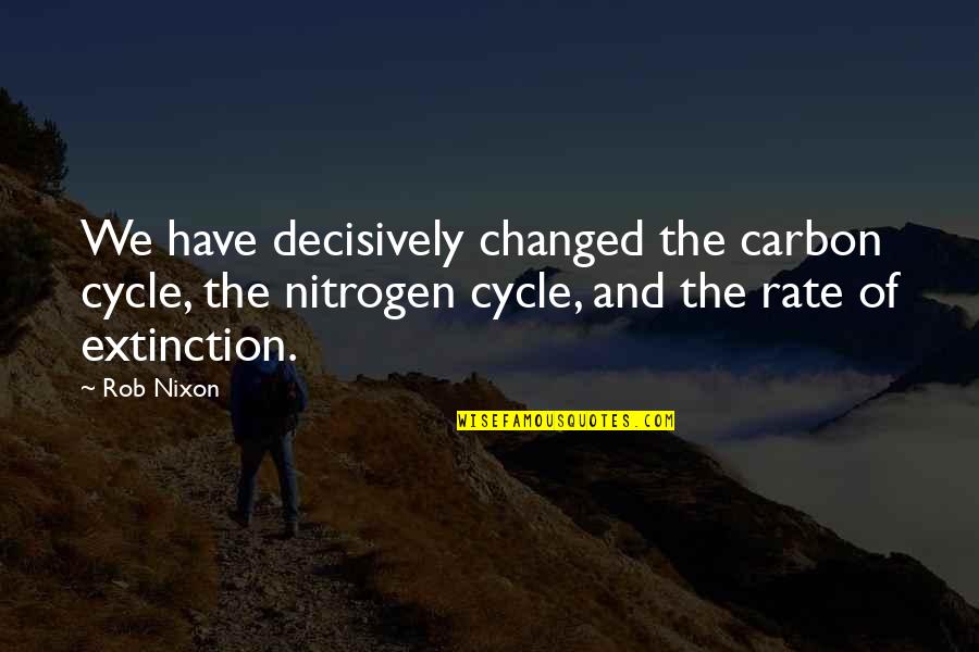 Subordinate Clause In Quotes By Rob Nixon: We have decisively changed the carbon cycle, the