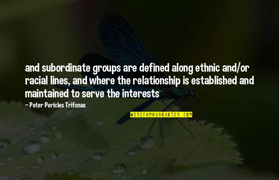Subordinate Quotes By Peter Pericles Trifonas: and subordinate groups are defined along ethnic and/or Subordinate Quotes By Peter Pericles Trifonas: and subordinate groups are defined along ethnic and/or