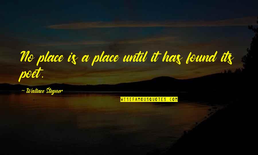 Subordinated Debt Quotes By Wallace Stegner: No place is a place until it has