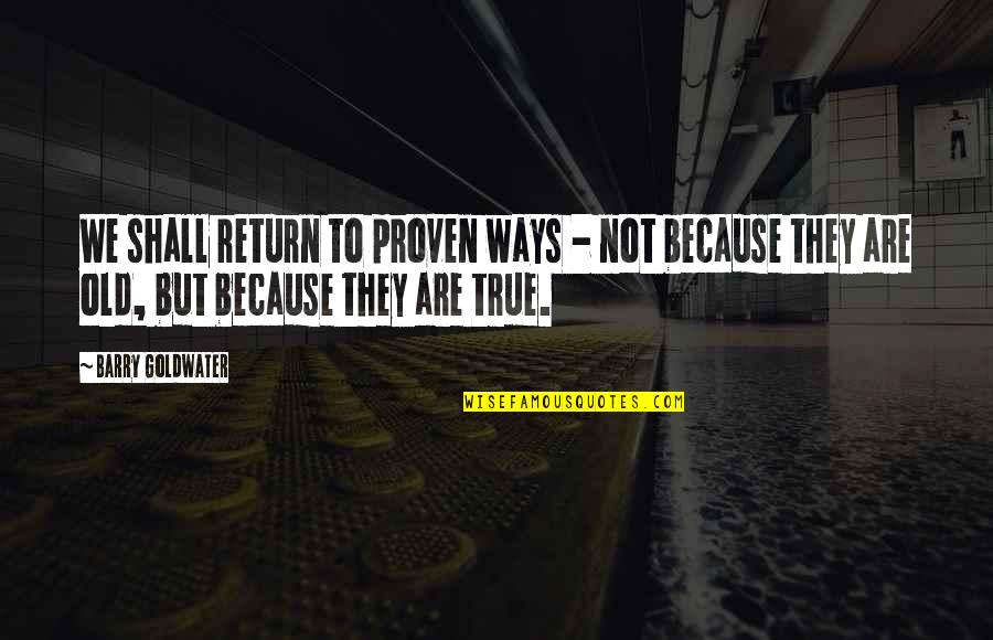 Suborn Perjury Quotes By Barry Goldwater: We shall return to proven ways - not
