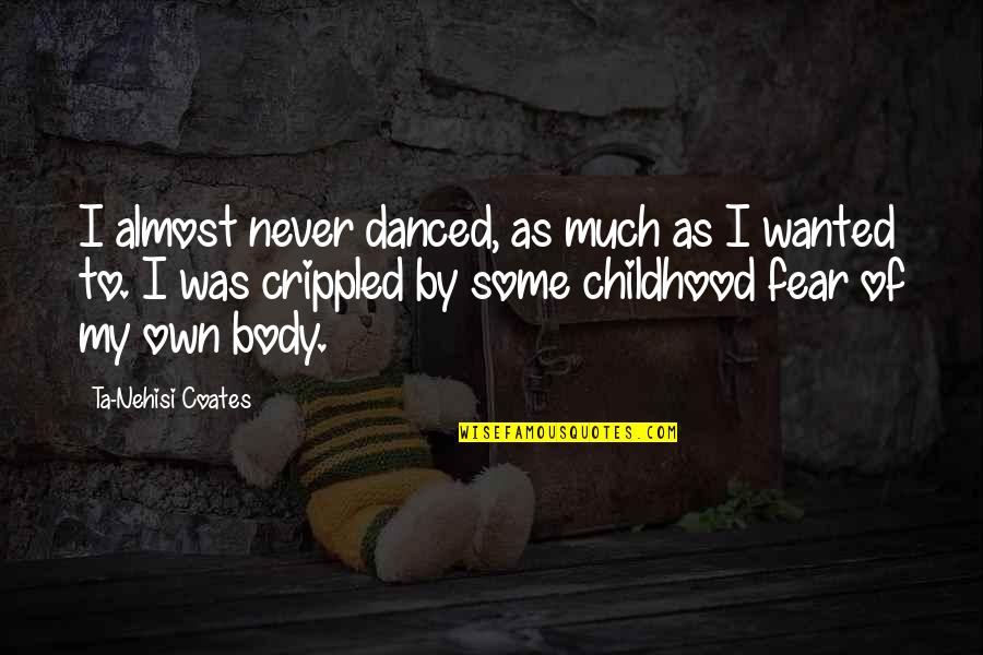Suborn Perjury Quotes By Ta-Nehisi Coates: I almost never danced, as much as I
