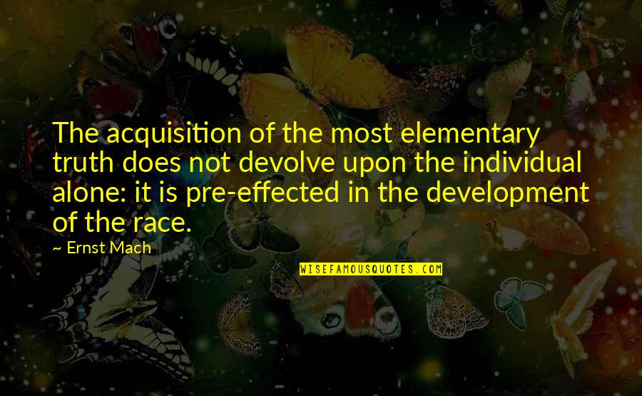 Subornation Real Estate Quotes By Ernst Mach: The acquisition of the most elementary truth does Subornation Real Estate Quotes By Ernst Mach: The acquisition of the most elementary truth does
