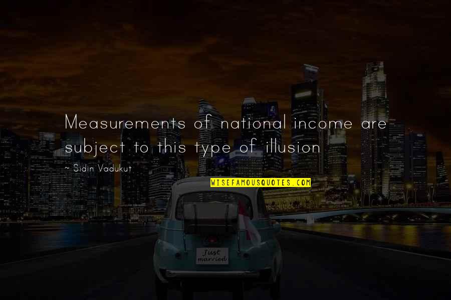 Subotnick Portland Quotes By Sidin Vadukut: Measurements of national income are subject to this