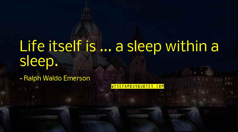 Subpersonalities Worksheet Quotes By Ralph Waldo Emerson: Life itself is ... a sleep within a Subpersonalities Worksheet Quotes By Ralph Waldo Emerson: Life itself is ... a sleep within a