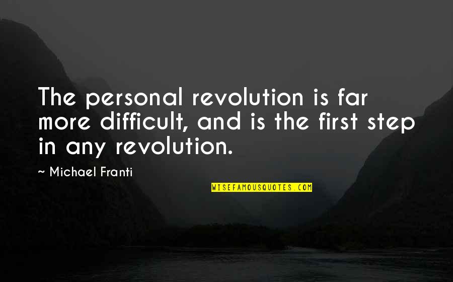 Subramaniam Siva Quotes By Michael Franti: The personal revolution is far more difficult, and
