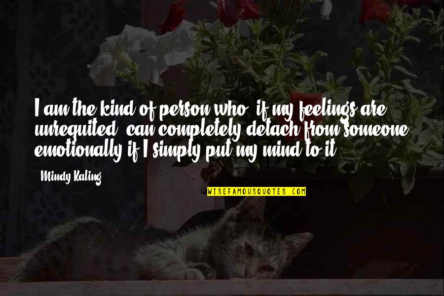 Subramaniyamjaya953 Quotes By Mindy Kaling: I am the kind of person who, if