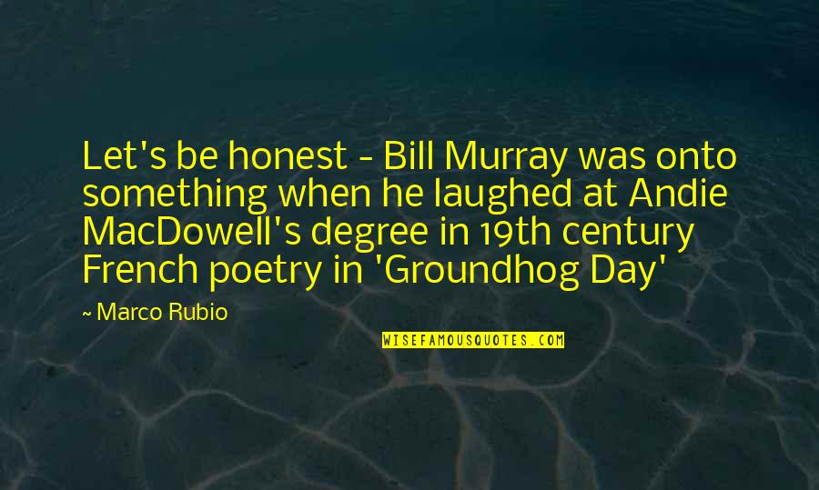 Subramanya Bharati Quotes By Marco Rubio: Let's be honest - Bill Murray was onto