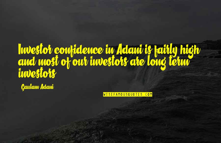 Subramanya Quotes By Gautam Adani: Investor confidence in Adani is fairly high, and