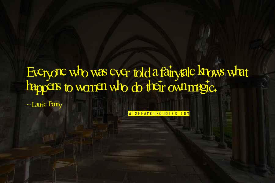 Subrenatural Online Quotes By Laurie Penny: Everyone who was ever told a fairytale knows Subrenatural Online Quotes By Laurie Penny: Everyone who was ever told a fairytale knows