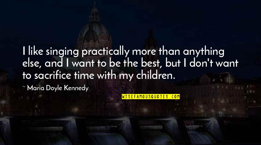 Subroutines And Functions Quotes By Maria Doyle Kennedy: I like singing practically more than anything else, Subroutines And Functions Quotes By Maria Doyle Kennedy: I like singing practically more than anything else,