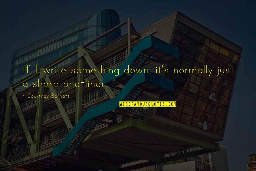 Subroutines In Python Quotes By Courtney Barnett: If I write something down, it's normally just Subroutines In Python Quotes By Courtney Barnett: If I write something down, it's normally just