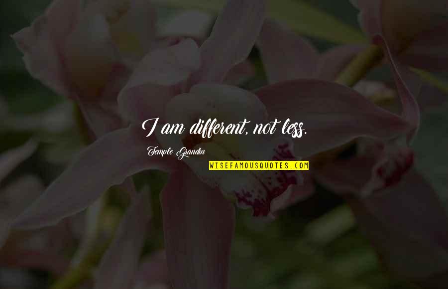 Subs Quotes By Temple Grandin: I am different, not less.