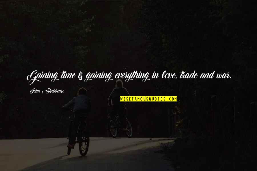 Subsample Def Quotes By John Shebbeare: Gaining time is gaining everything in love, trade