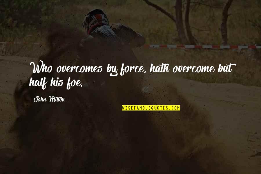 Subscribe Gif Quotes By John Milton: Who overcomes by force, hath overcome but half