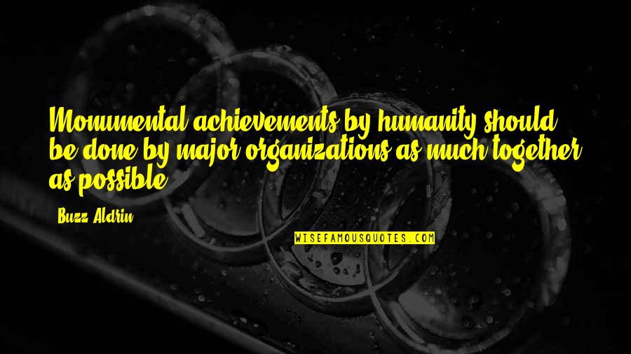 Subsea 7 Quotes By Buzz Aldrin: Monumental achievements by humanity should be done by Subsea 7 Quotes By Buzz Aldrin: Monumental achievements by humanity should be done by