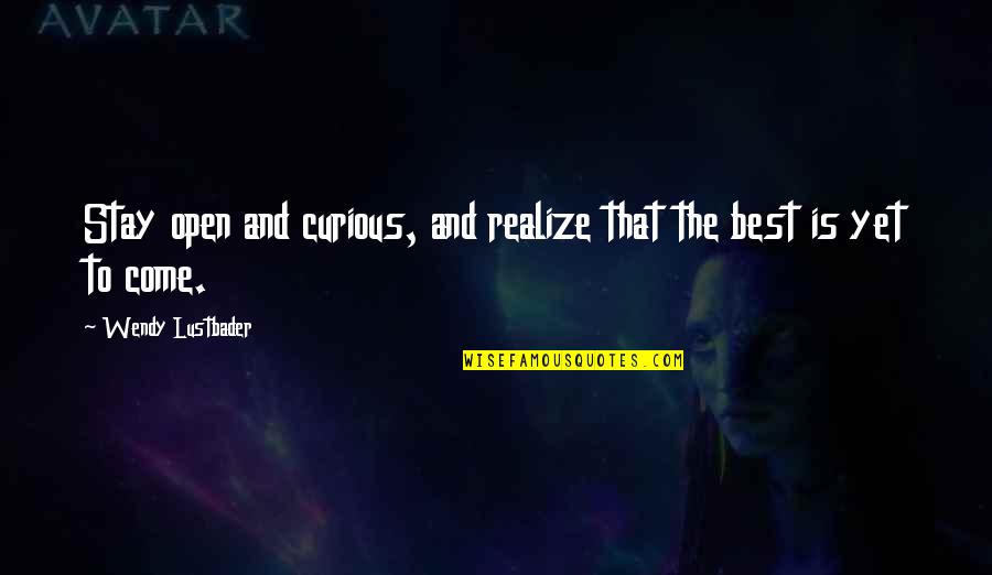 Subsets Of Real Numbers Quotes By Wendy Lustbader: Stay open and curious, and realize that the