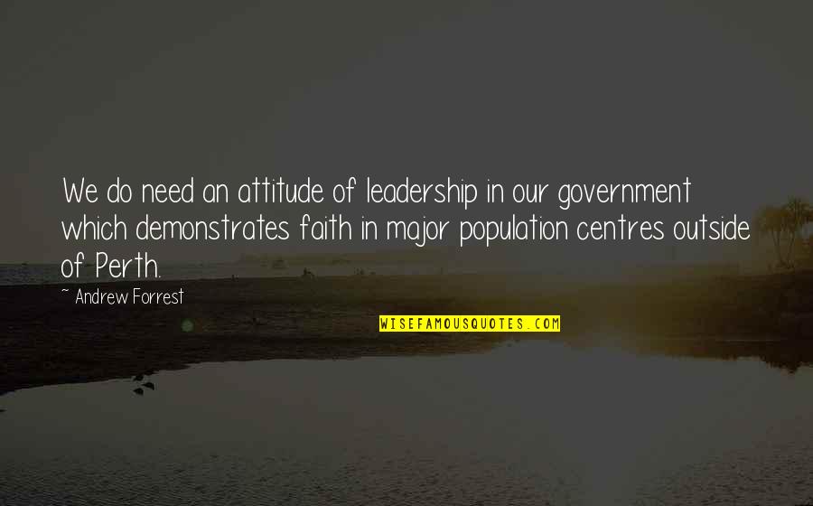 Subsidiaries Pronunciation Quotes By Andrew Forrest: We do need an attitude of leadership in Subsidiaries Pronunciation Quotes By Andrew Forrest: We do need an attitude of leadership in