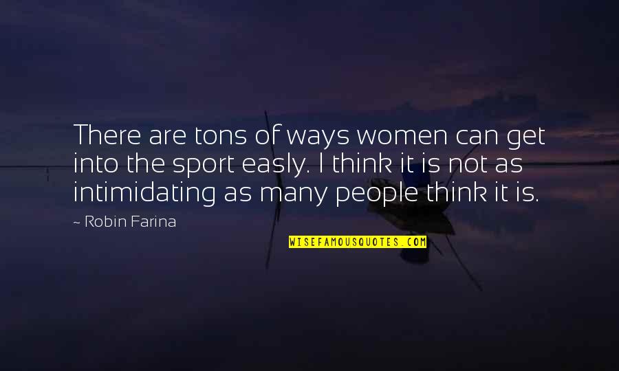 Subsidise Quotes By Robin Farina: There are tons of ways women can get