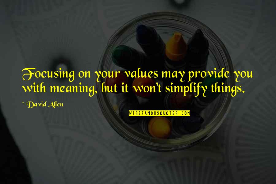 Subsidy Example Quotes By David Allen: Focusing on your values may provide you with