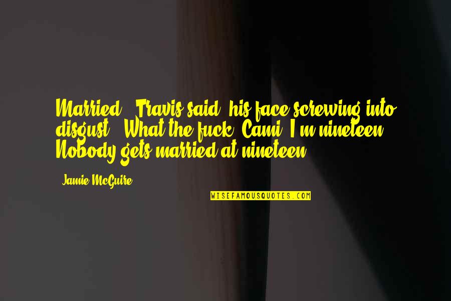 Subspecialty In Pediatric Quotes By Jamie McGuire: Married?" Travis said, his face screwing into disgust. Subspecialty In Pediatric Quotes By Jamie McGuire: Married?" Travis said, his face screwing into disgust.