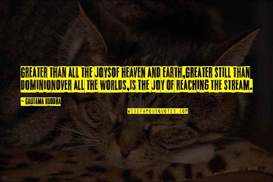Subspecialty Quotes By Gautama Buddha: Greater than all the joysOf heaven and earth,Greater Subspecialty Quotes By Gautama Buddha: Greater than all the joysOf heaven and earth,Greater