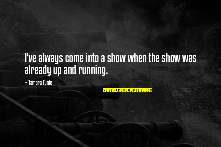 Substance Abuse And Mental Health Quotes By Tamara Tunie: I've always come into a show when the