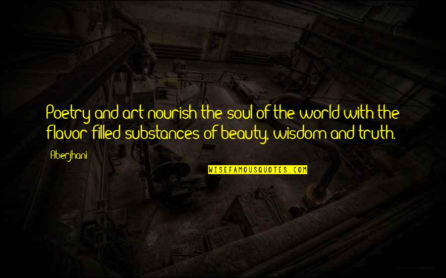 Substances Quotes By Aberjhani: Poetry and art nourish the soul of the