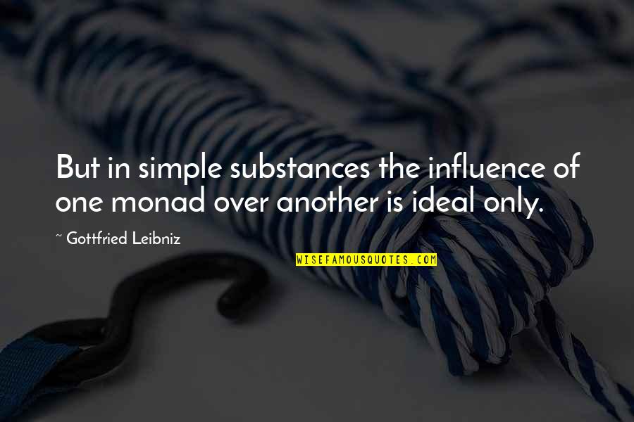 Substances Quotes By Gottfried Leibniz: But in simple substances the influence of one