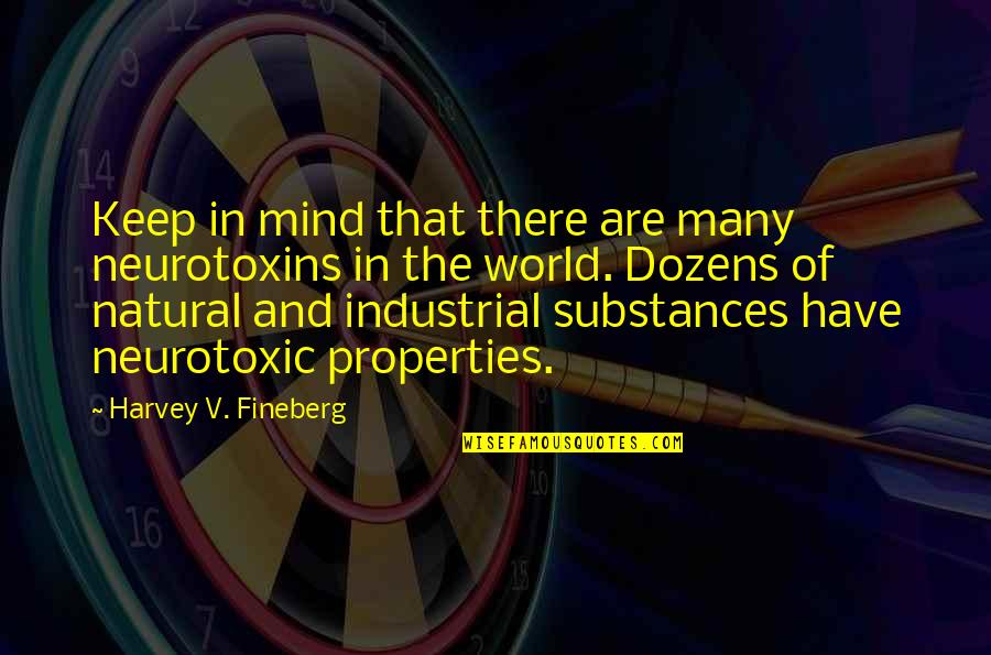 Substances Quotes By Harvey V. Fineberg: Keep in mind that there are many neurotoxins