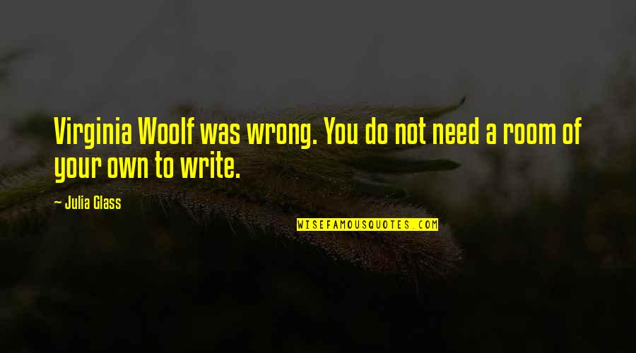 Substanceso Quotes By Julia Glass: Virginia Woolf was wrong. You do not need