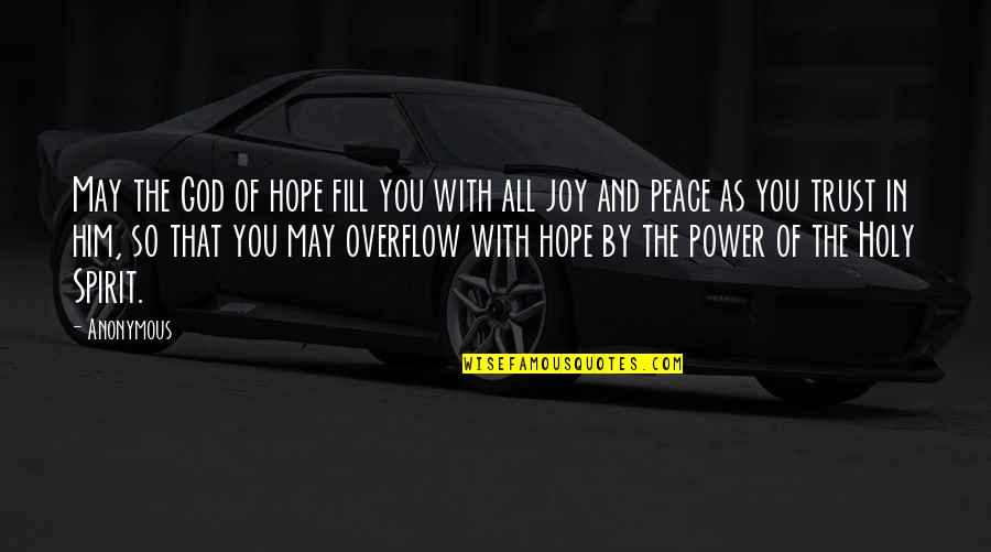 Substancia Significado Quotes By Anonymous: May the God of hope fill you with
