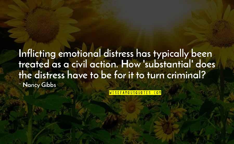 Substantial Quotes By Nancy Gibbs: Inflicting emotional distress has typically been treated as
