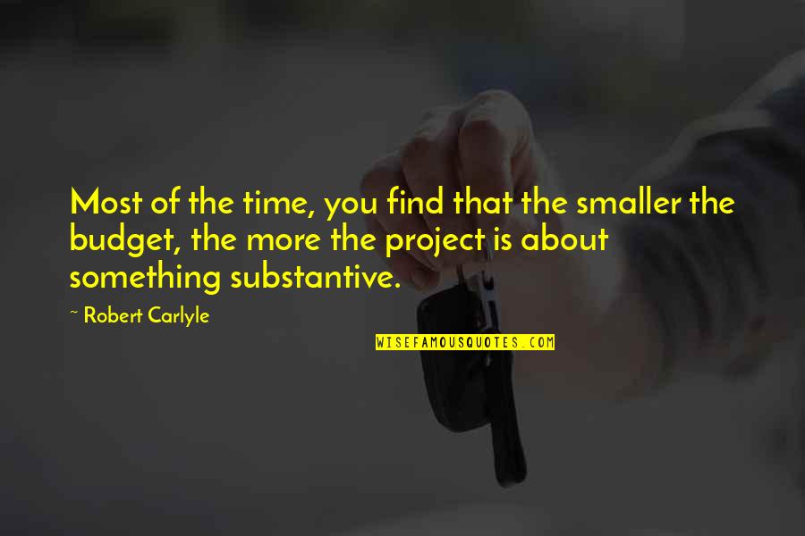 Substantive Quotes By Robert Carlyle: Most of the time, you find that the