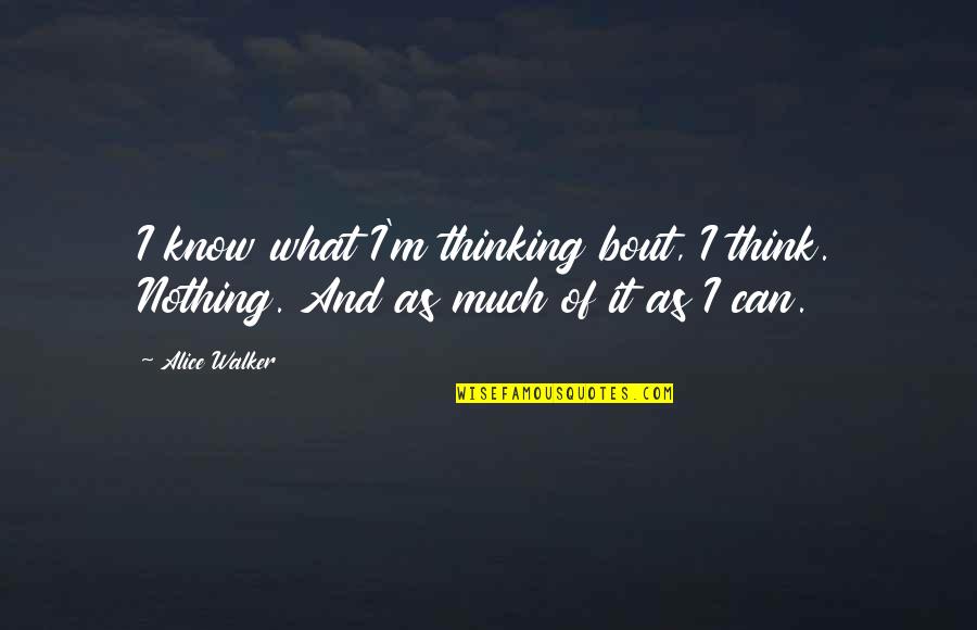 Substituer Larousse Quotes By Alice Walker: I know what I'm thinking bout, I think.