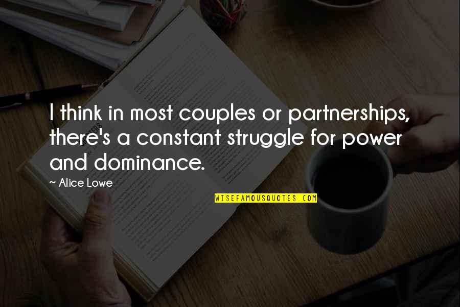 Substitute Friend Quotes By Alice Lowe: I think in most couples or partnerships, there's Substitute Friend Quotes By Alice Lowe: I think in most couples or partnerships, there's
