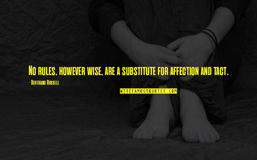 Substitutes Quotes By Bertrand Russell: No rules, however wise, are a substitute for