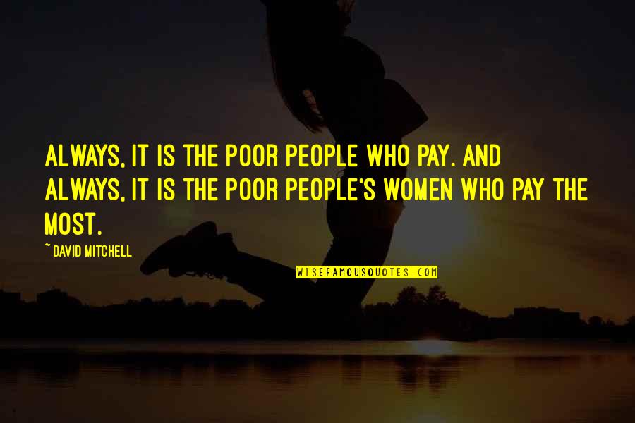Substitutos Para Quotes By David Mitchell: Always, it is the poor people who pay.