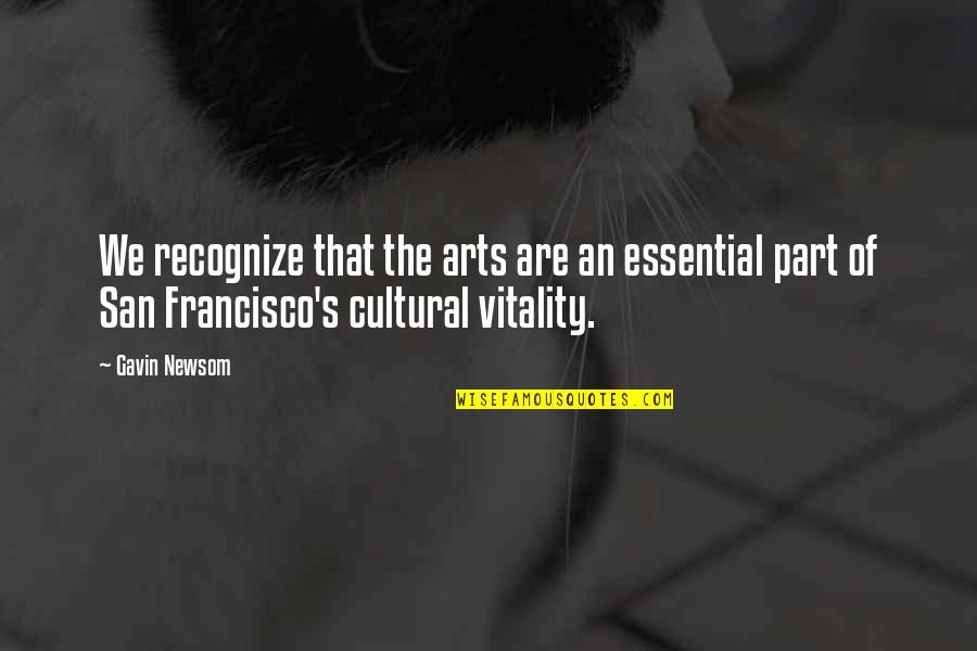 Subsumes Synonym Quotes By Gavin Newsom: We recognize that the arts are an essential