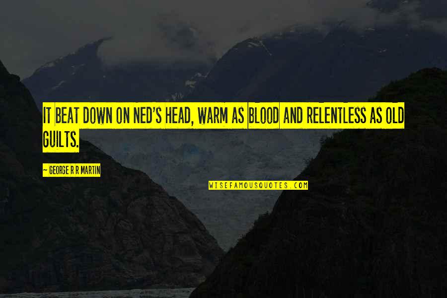 Subsuming Define Quotes By George R R Martin: It beat down on Ned's head, warm as Subsuming Define Quotes By George R R Martin: It beat down on Ned's head, warm as