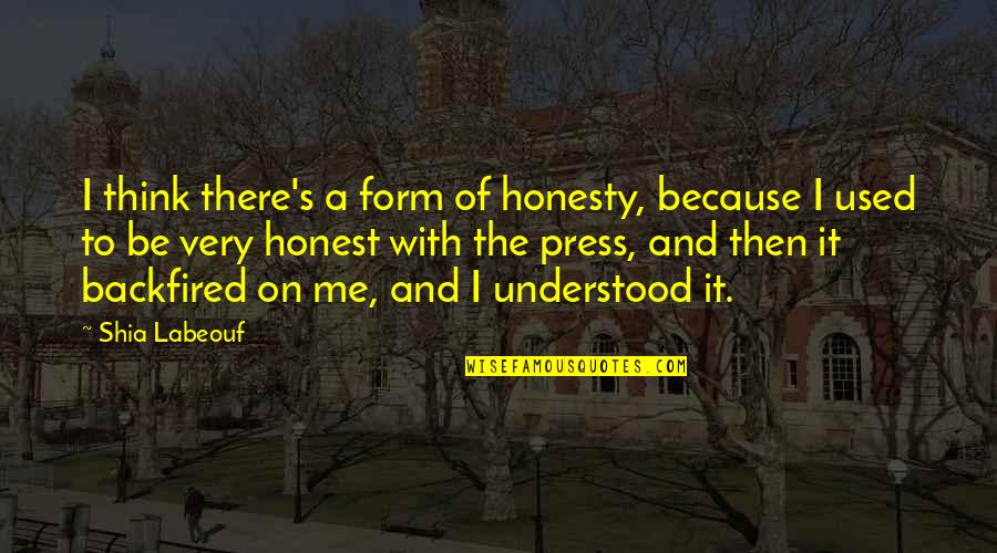 Subterraneans Citizens Quotes By Shia Labeouf: I think there's a form of honesty, because Subterraneans Citizens Quotes By Shia Labeouf: I think there's a form of honesty, because