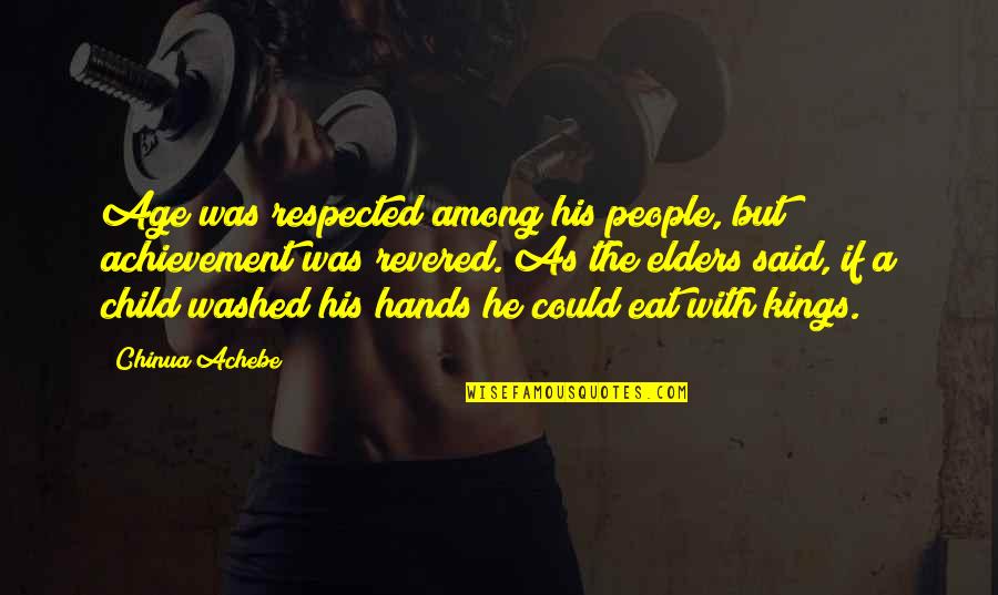 Subtire In Franceza Quotes By Chinua Achebe: Age was respected among his people, but achievement Subtire In Franceza Quotes By Chinua Achebe: Age was respected among his people, but achievement