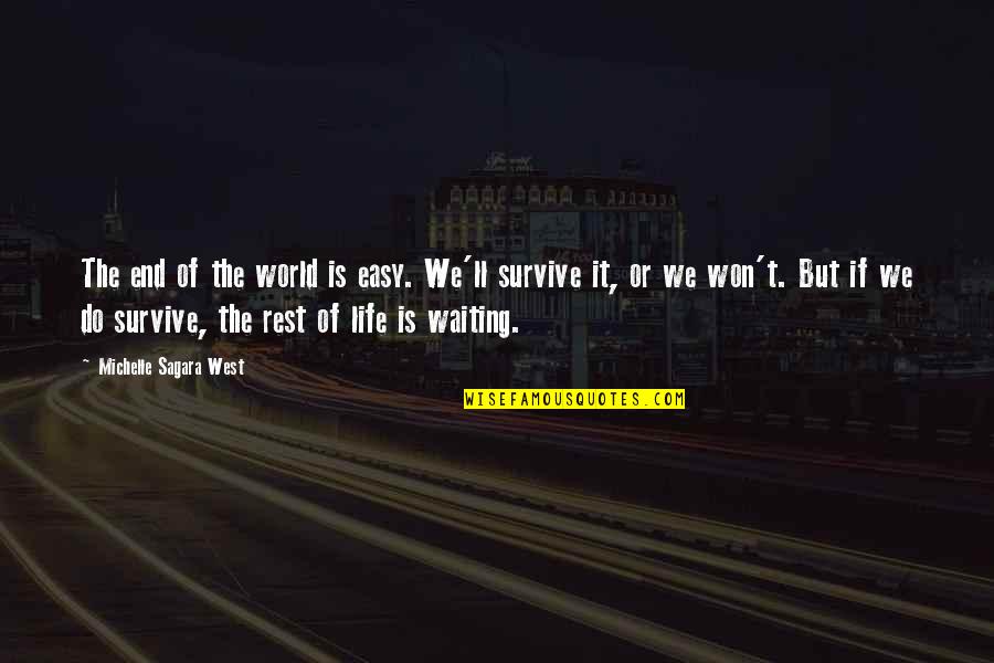 Subtle Single Quotes By Michelle Sagara West: The end of the world is easy. We'll