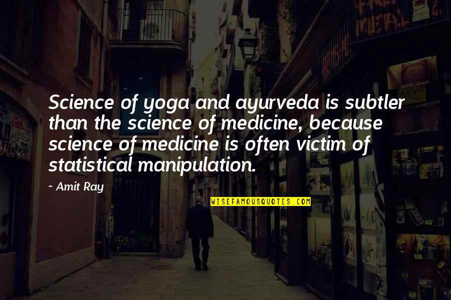 Subtler Quotes By Amit Ray: Science of yoga and ayurveda is subtler than